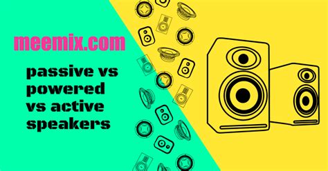 Passive Vs Powered Vs Active Speakers - What's The Difference?