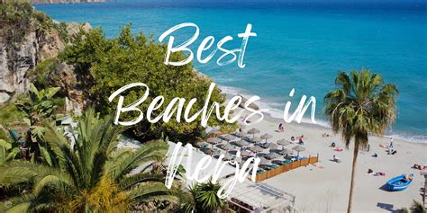 6 Unmissable Beaches in Nerja - A Guide (+ Map) - Travels With Missy