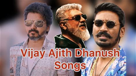 Vijay/Ajith/Dhanush/songs/mashup - YouTube