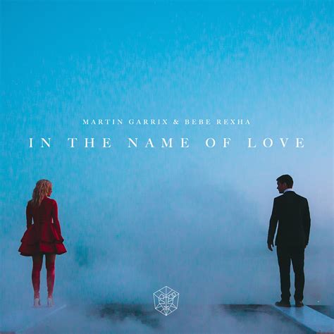 ‎In the Name of Love - Single by Martin Garrix & Bebe Rexha on Apple Music