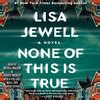 None of This Is True | Book by Lisa Jewell | Official Publisher Page ...