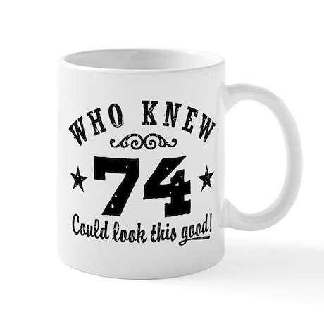 Funny 74th Birthday Mug by sumoretees