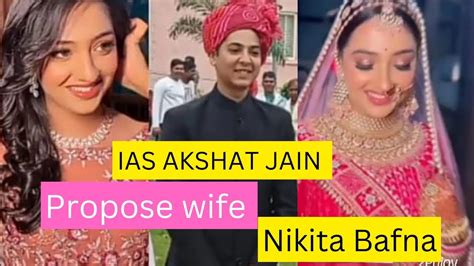 IAS Akshat Jain Propose 💕wife Nikita Bafna IAS Akshat Jain Marriage # ...