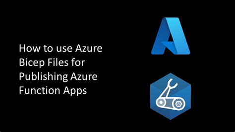 How to use Azure Bicep Files for Publishing Azure Function Apps | www ...