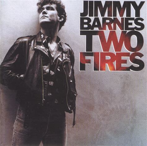 TWO FIRES – Jimmy Barnes