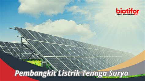 Pembangkit Listrik Tenaga Surya : Pengertian, Contoh, Manfaat