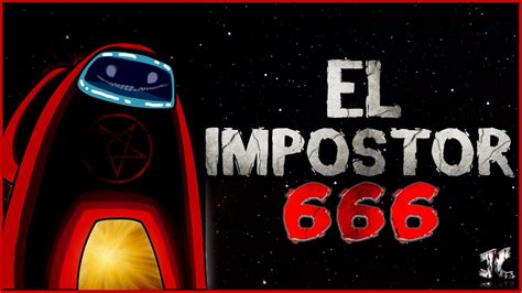 AMONG US - EL IMPOSTOR 666 | Creepypasta - YouTube