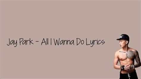 Jay Park - All I Wanna Do [Lyrics] - YouTube