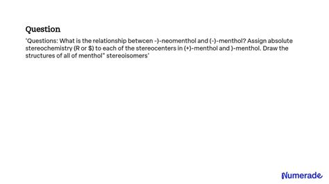 SOLVED: 'Questions: What is the relationship betwcen )-neomenthol and ...