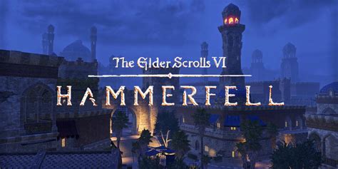 The Elder Scrolls 6: The Major Cities of Hammerfell Explained