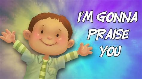 I'm Gonna Praise You - Praise and worship for kids - YouTube