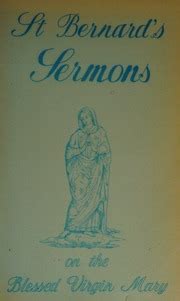 St. Bernard's sermons on the Blessed Virgin Mary : Bernard, of ...