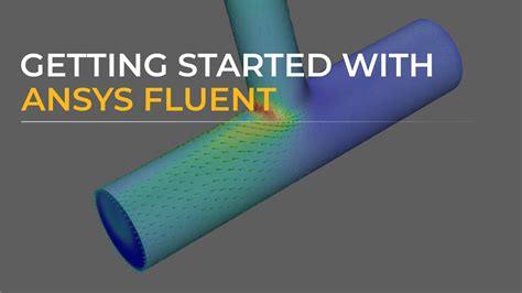 Getting Started with Ansys Fluent - Ansys Certifications