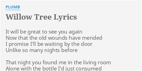 "WILLOW TREE" LYRICS by PLUMB: It will be great...