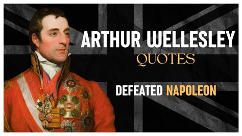 Arthur Wellesley, 1st Duke of Wellington Quotes | Wisdom in the ...