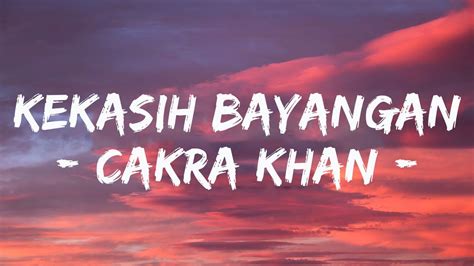 Cakra Khan - Kekasih Bayangan (Video Lirik) - YouTube