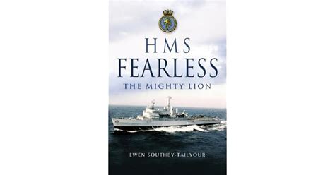 HMS Fearless: The Mighty Lion 1965-2002: A Biography of a Warship and ...