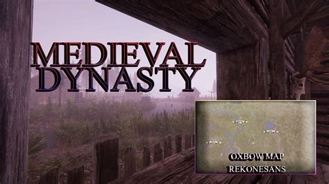 MEDIEVAL DYNASTY | OXBOW MAP | CO-OP UPDATE | REKONESANS | NO MIC - YouTube