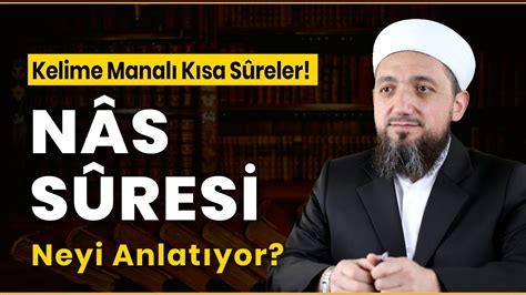 Kırık Manalı NÂS SÛRESİ Tefsiri | Kısa Sûreler - YouTube