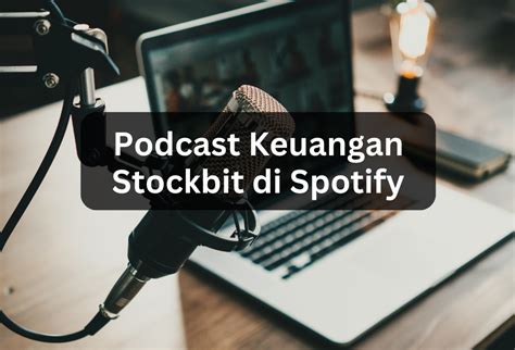 Rekomendasi Podcast Keuangan Dari Stockbit di Spotify — Stockbit Snips ...