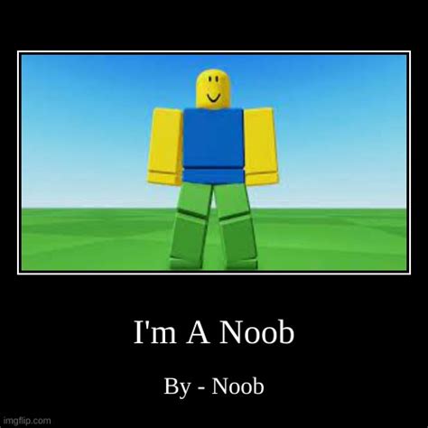 A Noob - Imgflip