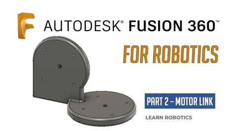 Fusion 360 Tutorial for Robotics (Part 2) - Learn Robotics | Learn ...