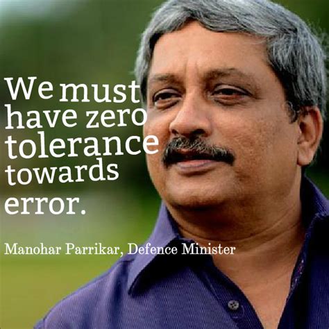 We must have zero tolerance towards error. Manohar Parrikar Defence ...