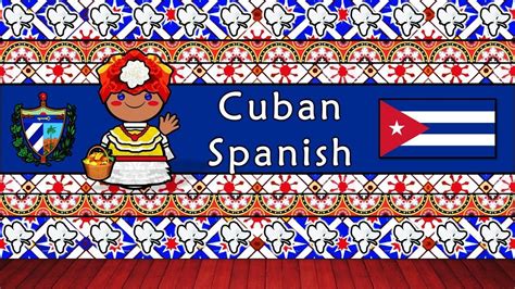 The Sound of the Cuban Spanish dialect (Numbers, Greetings, Words ...