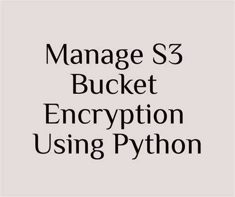 How to Manage S3 Bucket Encryption Using Python - Binary Guy