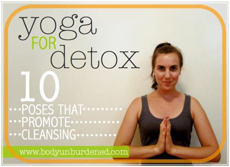 Yoga for detox: 10 poses that promote cleansing - Body Unburdened