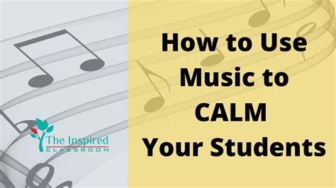 How to Use Music to Calm Your Students - Soundtracking - The Inspired ...