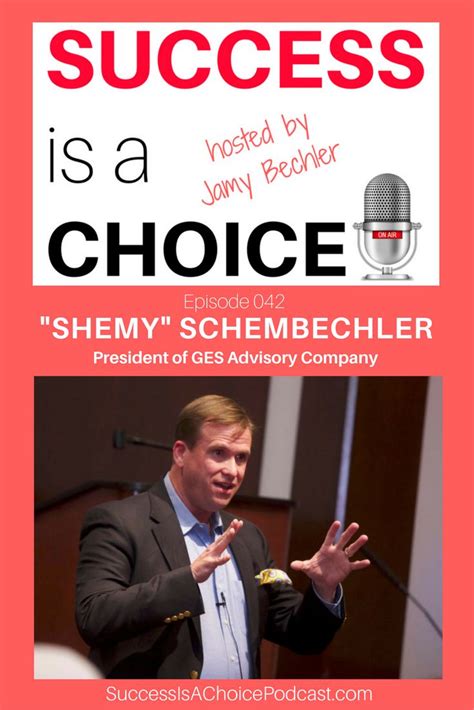 Success is a Choice! "Shemy" Schembechler, the President of GES ...