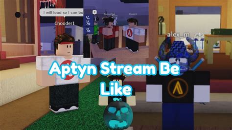 Aptyn Stream Be Like... - YouTube