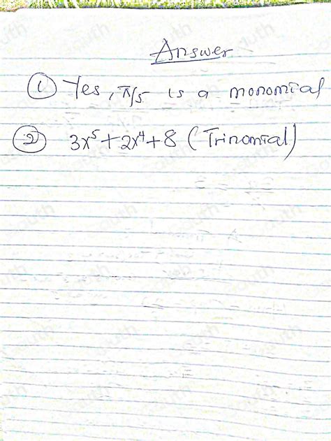 Solved: Is π /5 a monomial? Explain your reasoning. Write a trinomial ...