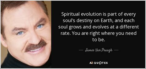 James Van Praagh quote: Spiritual evolution is part of every soul's ...