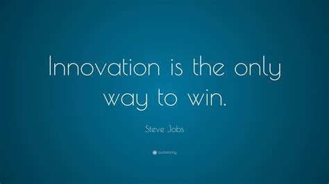 Steve Jobs Quote: “Innovation is the only way to win.”