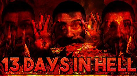 13 DAYS IN HELL! - YouTube