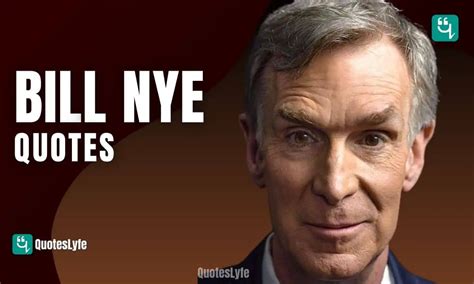 Category: Bill Nye Quotes With Meaning Archives - QuotesLyfe