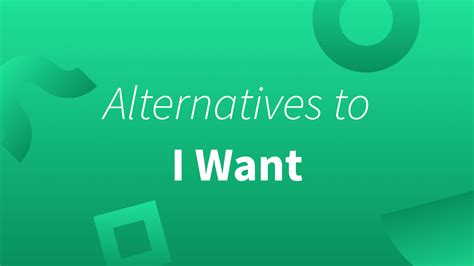 Five Other Ways To Say “I Want”