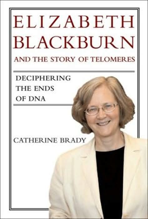 Elizabeth Blackburn and the Story of Telomeres by Catherine Brady