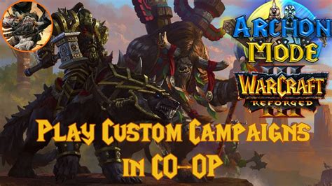 How to play Warcraft 3 Reforged Custom Campaigns in CO-OP - Xetanth87's ...