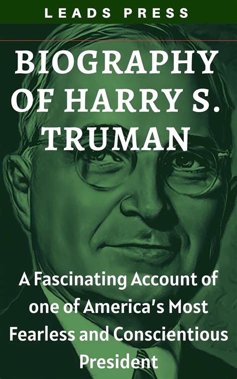 BIOGRAPHY OF HARRY S. TRUMAN: A Fascinating Account of one of America’s ...