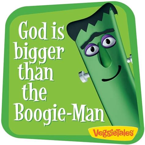 God is bigger than the boogeyman | Veggietales, The boogie, Veggie tales