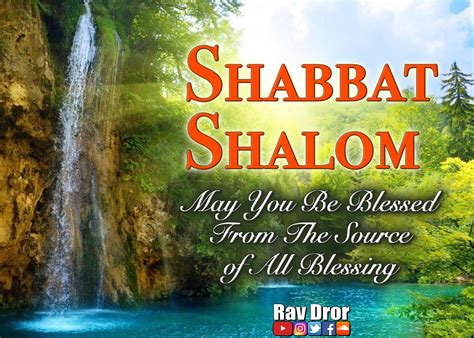 Shabbat Shalom. May you be blessed from the Source of all blessings and ...