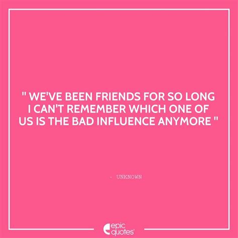 #epicquotes #friends We have been friends for so long i can't remember ...