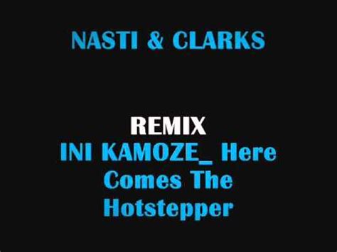 INI KAMOZE_ Here Comes The Hotstepper ( NASTI & CLARKS remix ).wmv ...