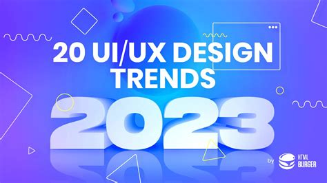 UI/UX Design Trends 2023: 20 Trends That Will Invade the Web