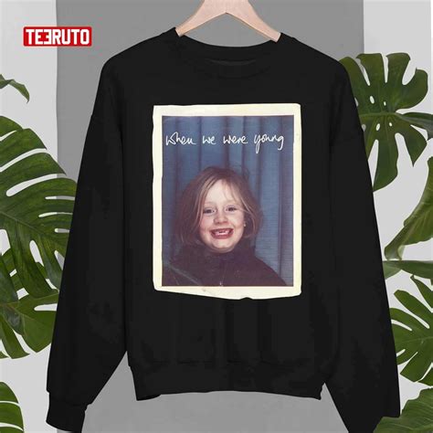 Adele Merch When We Were Young Unisex T-Shirt - Teeruto