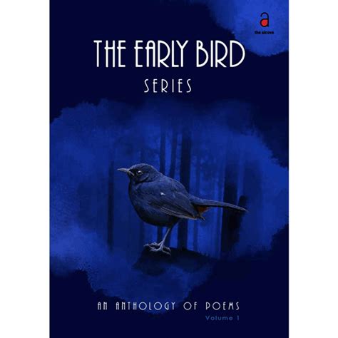 The Early Bird Series – An Anthology of Poems, Vol. I – The Alcove ...