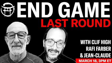 🔥🔥🔥THE END GAME; LAST ROUND With Clif High, Rafi Farber & Jean-Claude ...